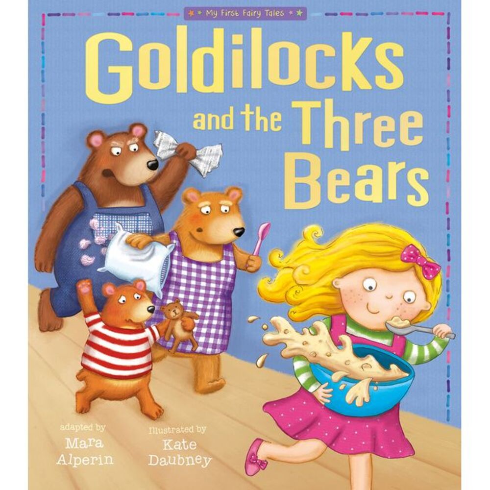 Goldilocks and the Three Bears: My First Fairy Tales -- Tiger Tales